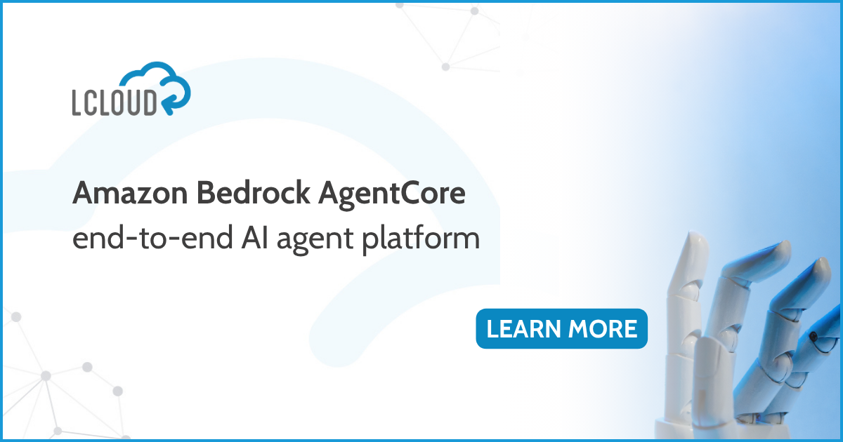 AWS Reinvents AI Agents: Introducing Amazon Bedrock AgentCore - LCloud